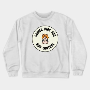 Guinea Pigs For Gun Control Crewneck Sweatshirt